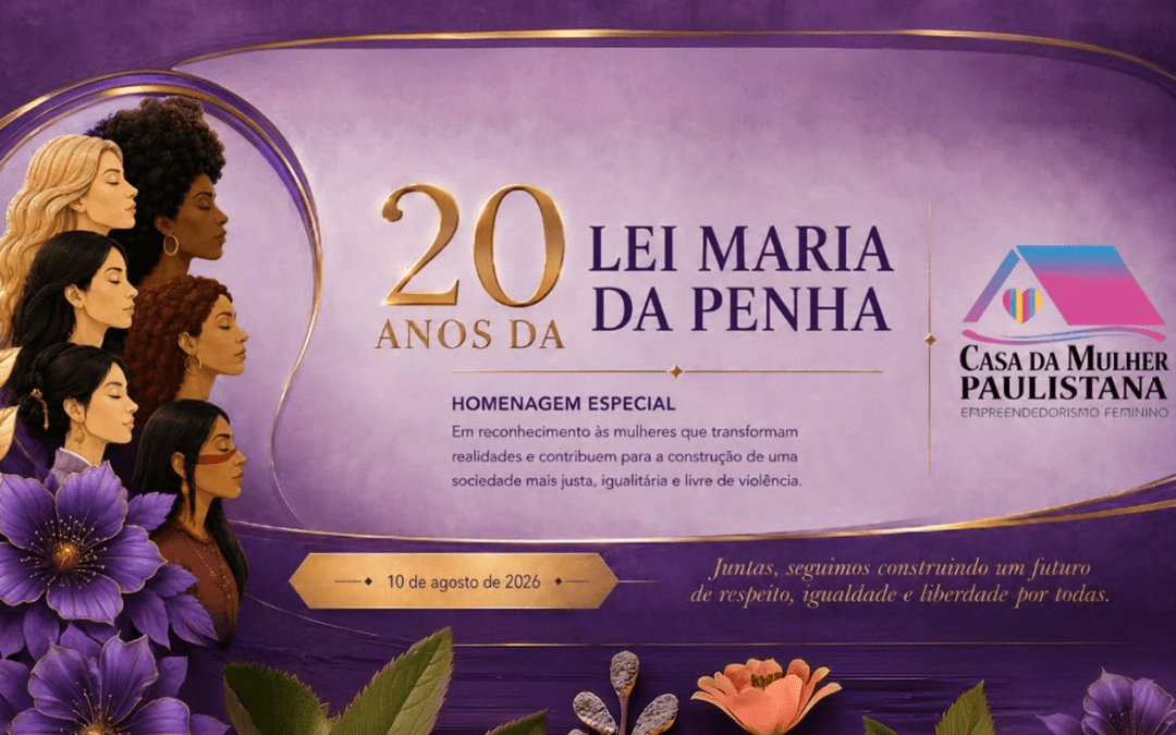Casa da Mulher Paulistana celebra os 20 anos da Lei Maria da Penha